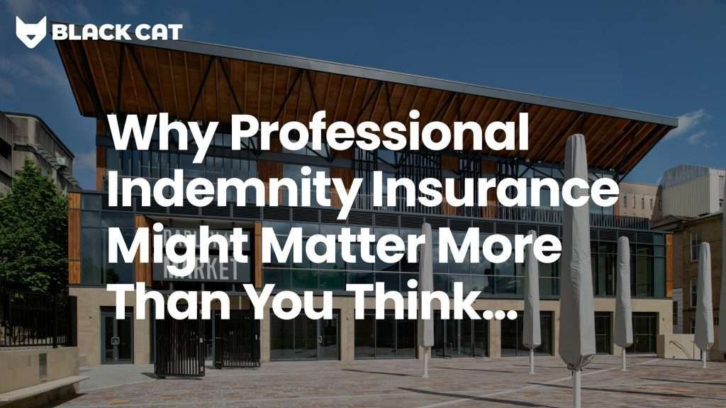 Why Professional Indemnity Insurance Might Matter More Than You Think